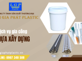 Lâm Gia Phát nhận gia công nhựa xây dựng chất lượng cao giá tốt