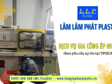 Đơn vị cung cấp dịch vụ gia công ép nhựa theo yêu cầu uy tín tại TPHCM