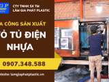 Đơn vị gia công vỏ tủ điện nhựa chất lượng, an toàn, giá tốt