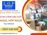 Nhận gia công sản xuất ly nhựa, hộp nhựa đa dạng mẫu mã - giá rẻ tại TPHCM