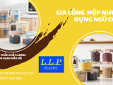 Lâm Lâm Phát - Địa chỉ gia công hộp nhựa đựng ngũ cốc an toàn sức khỏe