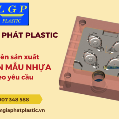 Lâm Gia Phát Plastic chuyên cung cấp dịch vụ sản xuất khuôn mẫu nhựa theo yêu cầu